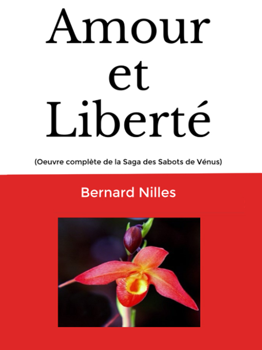 Amour et Liberté, oeuvre complète de la saga des sabots de Vénus, écrit par Bernard Nilles