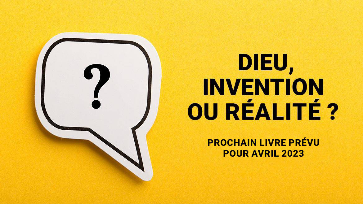 Dieu, invention ou réalité ? Prévu pour avril 2023.